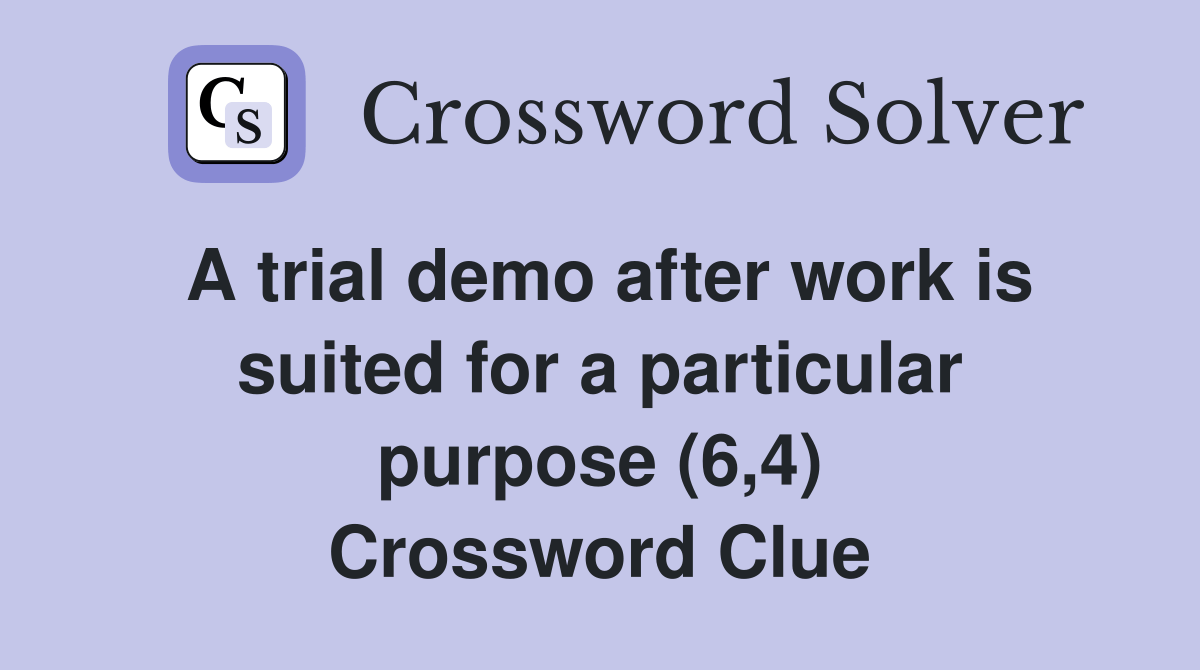 A trial demo after work is suited for a particular purpose (6,4